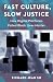 Fast Culture, Slow Justice:...