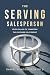 The Serving Salesperson: Seven Pillars to Transform the Customer Relationship