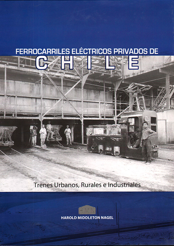 Ferrocarriles Eléctricos Privados de Chile. Trenes Urbanos, Rurales e Industriales. (Hardcover)