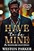 Have To Be Mine (The Billionaire Legacy Series Book 4)