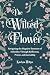 The Wilted Flower by Katelynn Wiltjer