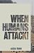When Humans Attack!