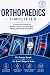 ORTHOPAEDICS SIMPLIFIED: A ...