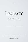 Legacy: The Art of Honoring A Life Legacy: The Art of Honoring A Life