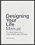 Designing Your Life Manual:...
