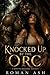 Knocked Up By The Orc
