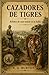 CAZADORES DE TIGRES (Con no...
