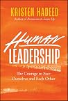 Human Leadership: The Courage To Face Ourselves And Each Other