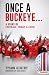 Once a Buckeye…: A Story of...
