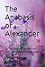 The Anabasis of Alexander by Lucius Flavius Arrianus