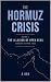 The Hormuz Crisis Volume 1 by Ash Oro