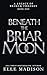 Beneath The Briar Moon: A D...