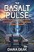 THE BASALT PULSE by Diana Deak THE BASALT PULSE by Diana Deak