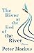 The River at the End of the River by Peter Markus
