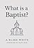 What is a Baptist?