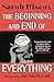 The Beginning and End of Everything by Sarah Hiscox The Beginning and End of Everything by Sarah Hiscox