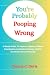 You're Probably Pooping Wrong by Timmy C. Davis