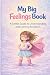 My BIG Feelings Book: A Gen...