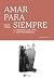 Amar para siempre: La insol...
