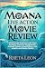 Moana Live Action Movie Review by RHETA LEON