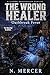 The Wrong Healer by N. Mercer