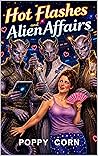 Hot Flashes and Alien Affairs (Poppy's Cosmic Chaos)