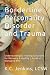 Borderline Personality Disorder and Trauma by K.C. Jenkins
