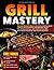 Grill Mastery by Cole Maverick