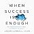 When Success Isn't Enough by Jason Connell LCSW