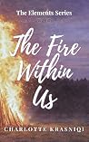 The Fire Within Us