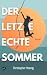 Der letzte echte Sommer by Christopher Hoenig