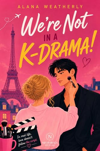 We’re Not in a K-Drama !: A slow-burn K-drama rom-com between a French makeup artist and a Korean superstar. (Kindle Edition)