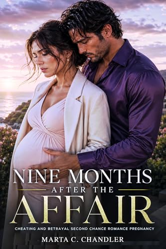 Cheating and Betrayal Second Chance Romance Pregnancy: Nine Months After the Affair (Kindle Edition)