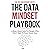 The Data Mindset Playbook: ...