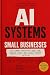 AI systems for small businesses by Tej Joshi