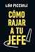 Cómo RAJAR a tu jefe by Leo Piccioli Cómo RAJAR a tu jefe by Leo Piccioli