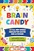 Brain Candy: 300 All-New, Unique Riddles for Clever Kids & Families: Organized into 10 Fun Categories!