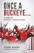 Once a Buckeye…: A Story of Football, Family & Faith