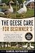 THE GEESE CARE FOR BEGINNER...