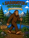 Sasquatch Outdoors: A Coloring Book Sasquatch Outdoors: A Coloring Book