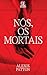 Nós, os Mortais