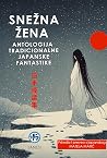Snežna žena: antologija tradicionalne japanske fantastike