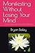 Manifesting Without Losing ...