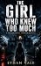 THE GIRL WHO KNEW TOO MUCH by Ethan Vale