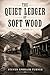 THE QUIET LEDGER OF SOFT WOOD