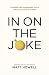 In on the Joke: Savoring an...