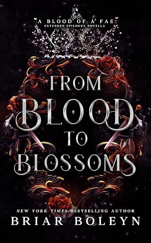 From Blood to Blossoms: A Blood of a Fae / Bloodwing Academy Crossover Novella (Kindle Edition)