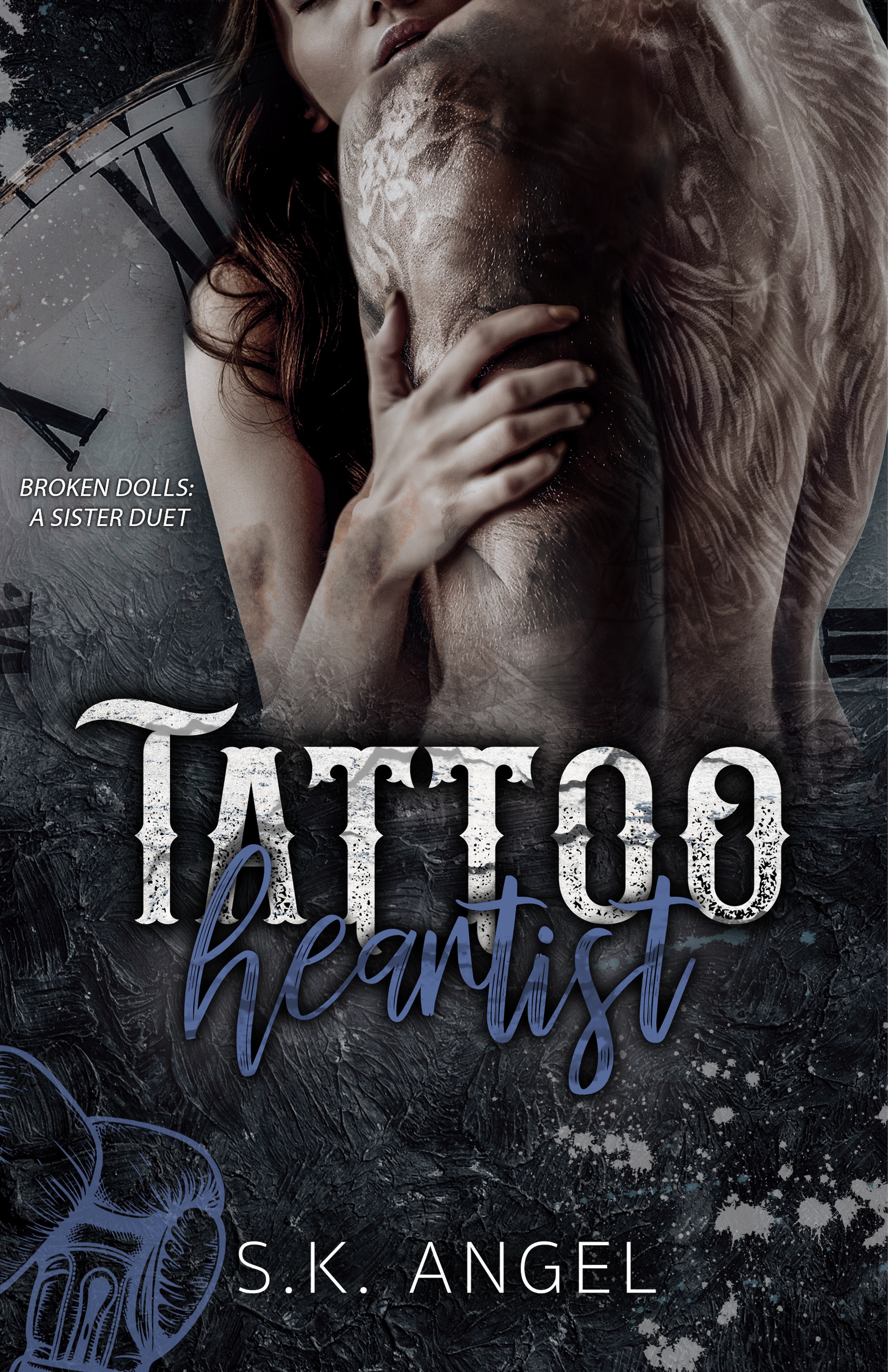 Tattoo Heartist: A Grumpy x Sunshine Dark Romance (Broken Dolls: A Sister Duet Book 1)