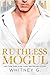 Ruthless Mogul by Whitney G.