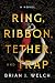 Ring, Ribbon, Tether, and Trap